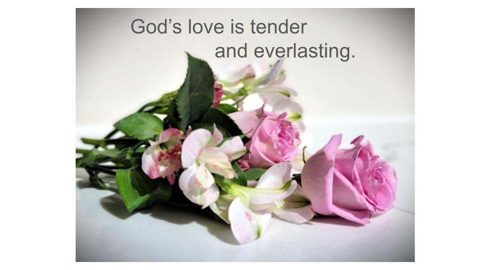 God is a Valentine on whom you always can rely.